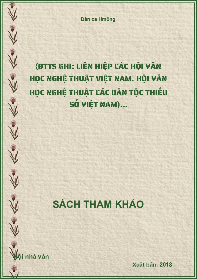Dân ca Hmông (ĐTTS ghi: Liên hiệp các Hội Văn học Nghệ thuật Việt Nam. Hội Văn học Nghệ thuật các dân tộc thiểu số Việt Nam)...