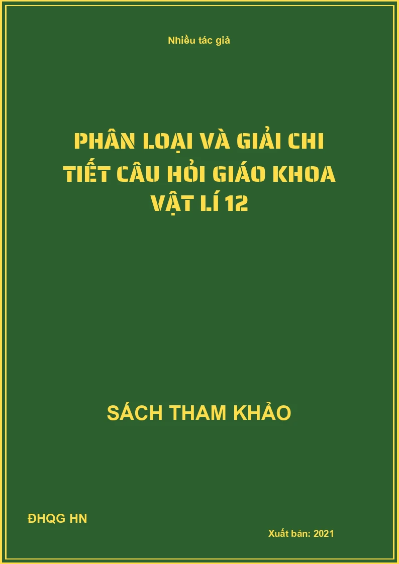 Phân Loại Và Giải Chi Tiết Câu Hỏi Giáo Khoa Vật Lí 12
