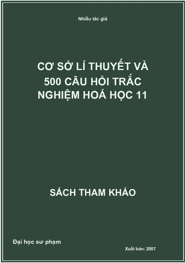Cơ sở lí thuyết và 500 câu hỏi trắc nghiệm hoá học 11