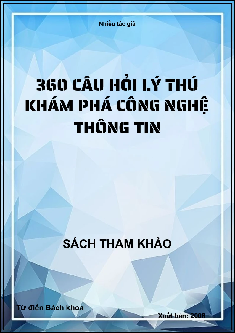 360 câu hỏi lý thú khám phá công nghệ thông tin