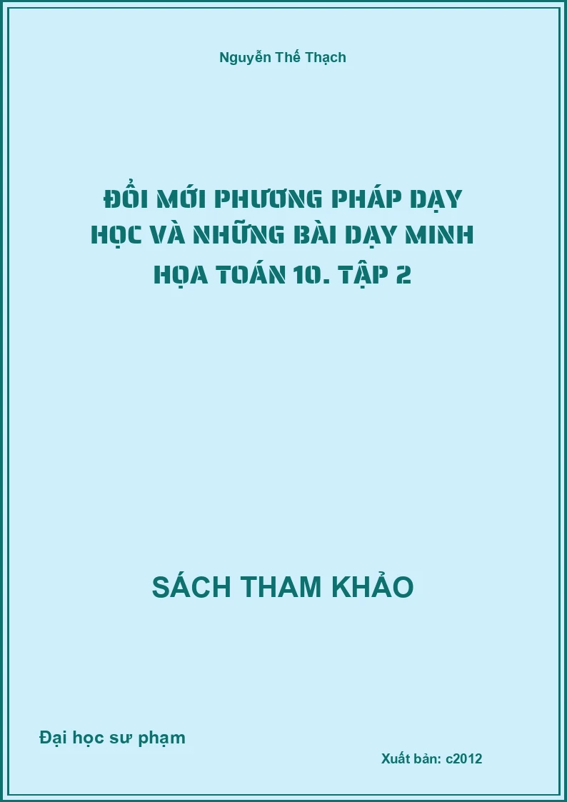 Đổi mới phương pháp dạy học và những bài dạy minh họa Toán 10. Tập 2