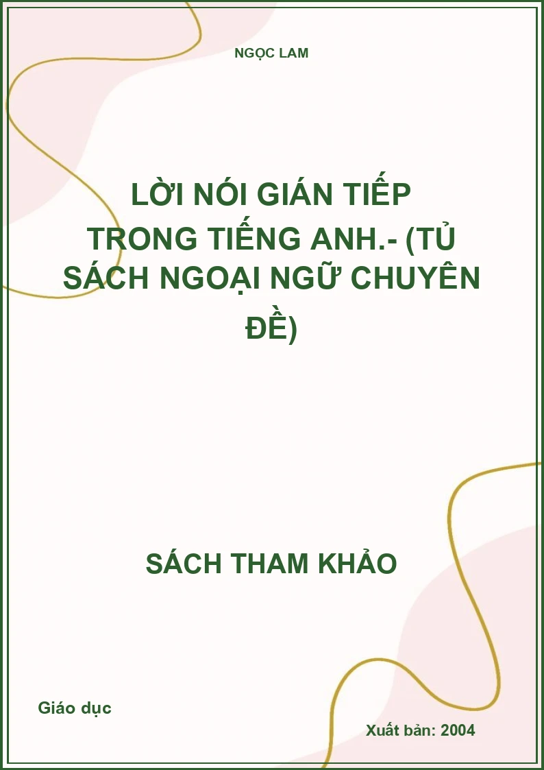 Lời Nói Gián Tiếp Trong Tiếng Anh.- (Tủ Sách Ngoại Ngữ Chuyên Đề)