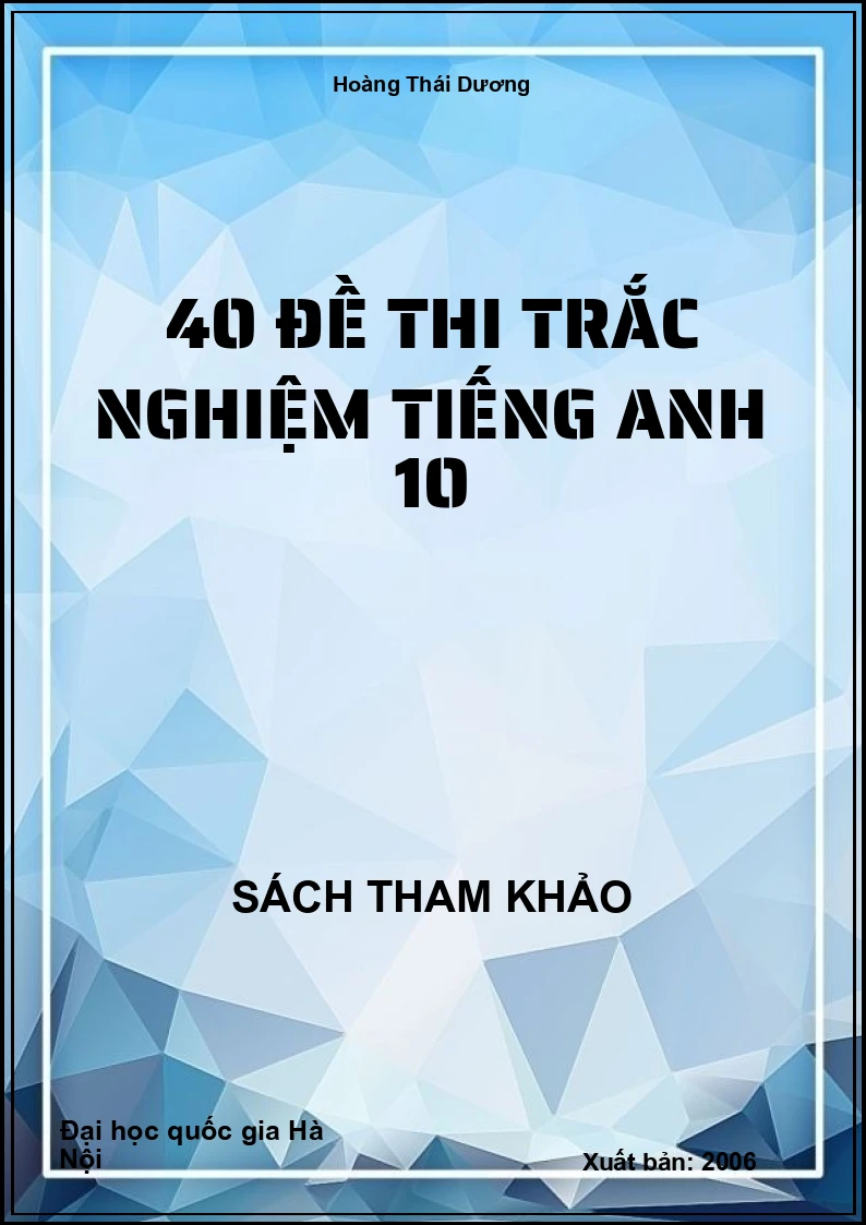 40 đề thi trắc nghiệm tiếng Anh 10