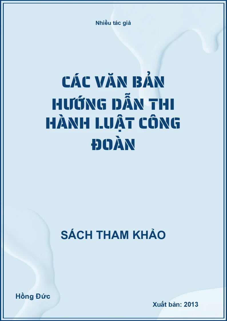 Các Văn Bản Hướng Dẫn Thi Hành Luật Công Đoàn