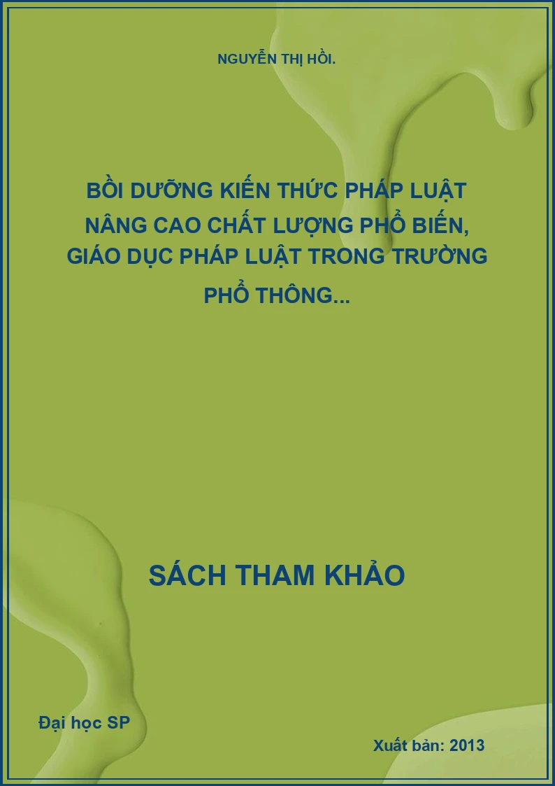Bồi Dưỡng Kiến Thức Pháp Luật Nâng Cao Chất Lượng Phổ Biến, Giáo Dục Pháp Luật Trong Trường Phổ Thông...