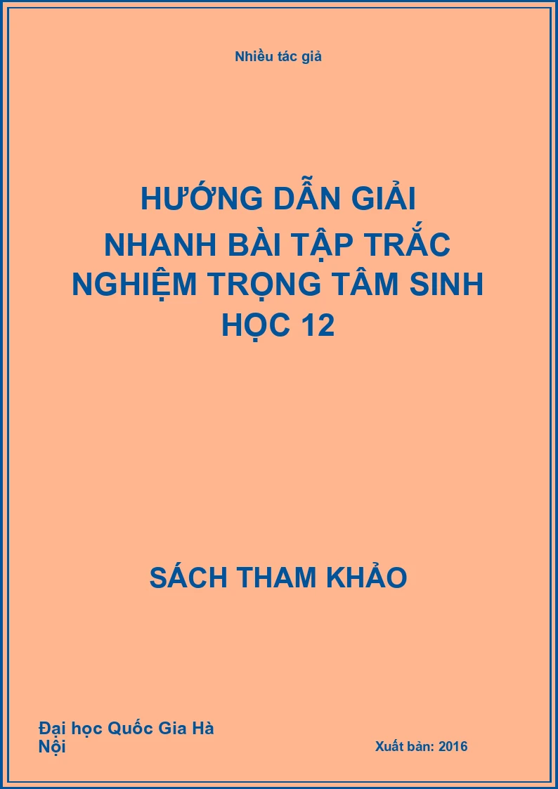 Hướng dẫn giải nhanh bài tập trắc nghiệm trọng tâm sinh học 12