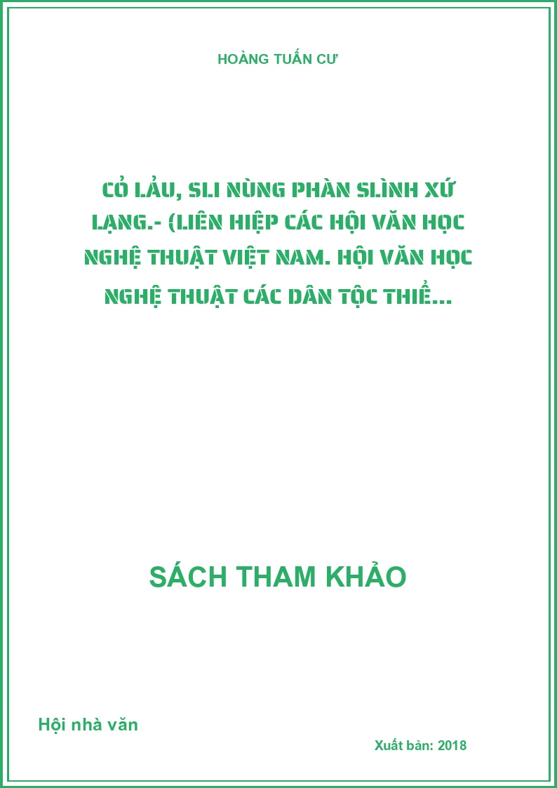 Cỏ lảu, sli Nùng Phàn Slình xứ Lạng.- (Liên hiệp các Hội Văn học nghệ thuật Việt Nam. Hội Văn học Nghệ thuật các Dân tộc thiể...