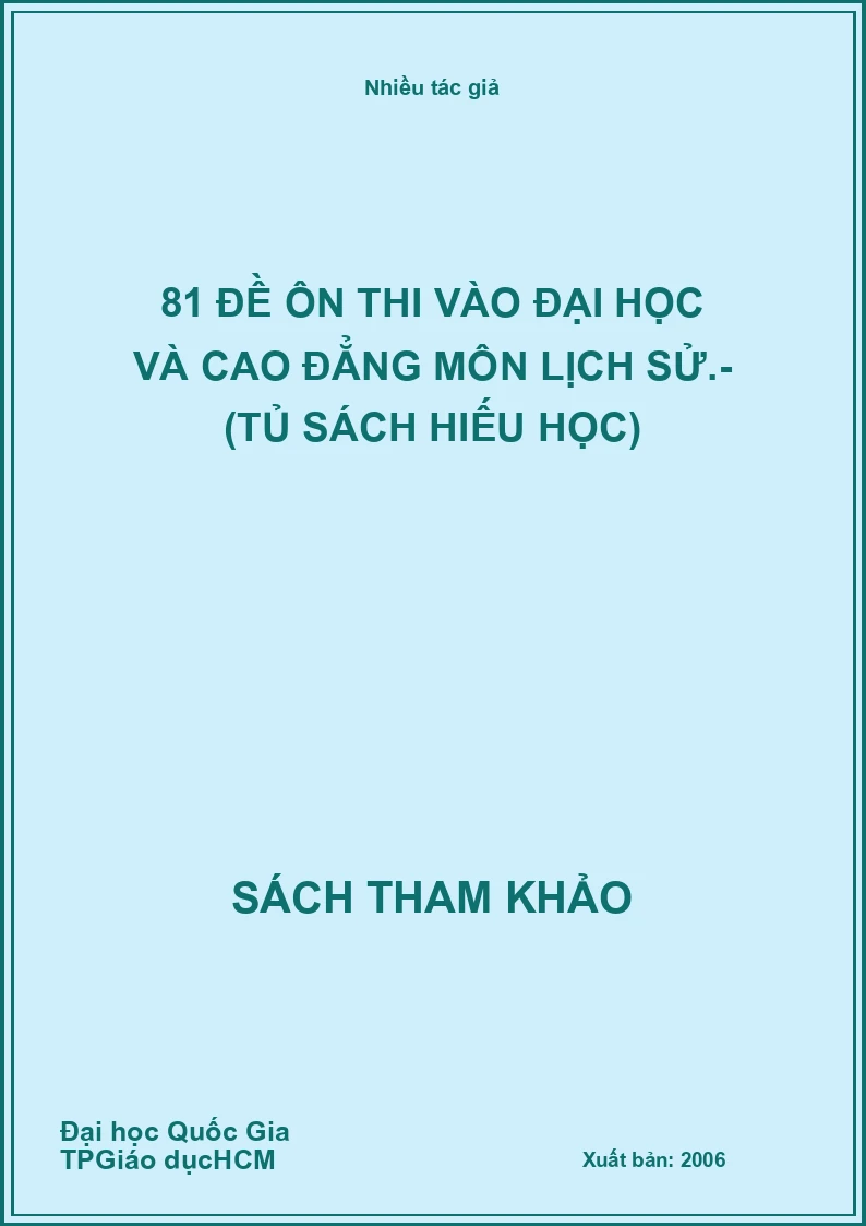 81 đề ôn thi vào đại học và cao đẳng môn LỊCH SỬ.- (Tủ sách hiếu học)