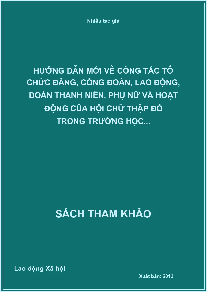 Hướng Dẫn Mới Về Công Tác Tổ Chức Đảng, Công Đoàn, Lao Động, Đoàn Thanh Niên, Phụ Nữ Và Hoạt Động Của Hội Chữ Thập Đỏ Trong Trường Học...