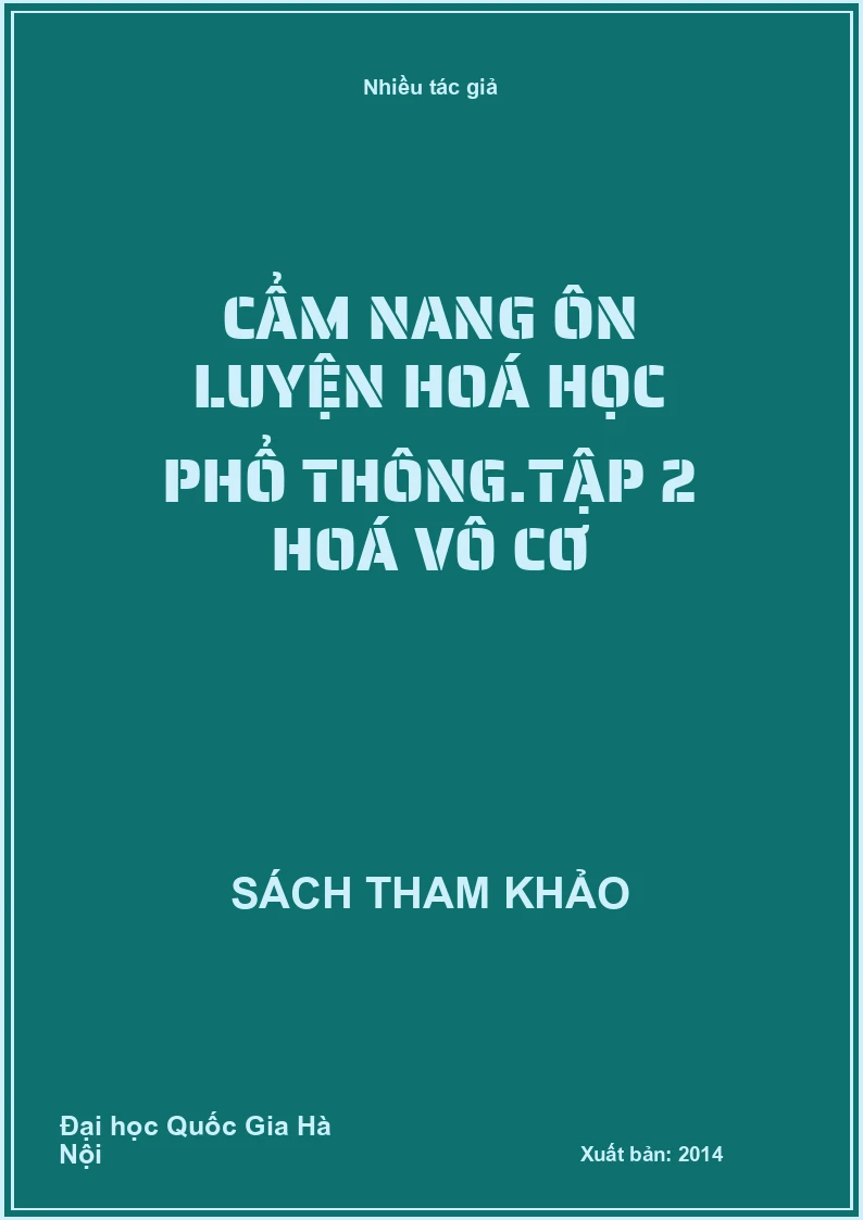 Cẩm nang ôn luyện hoá học phổ thông.Tập 2 Hoá vô cơ