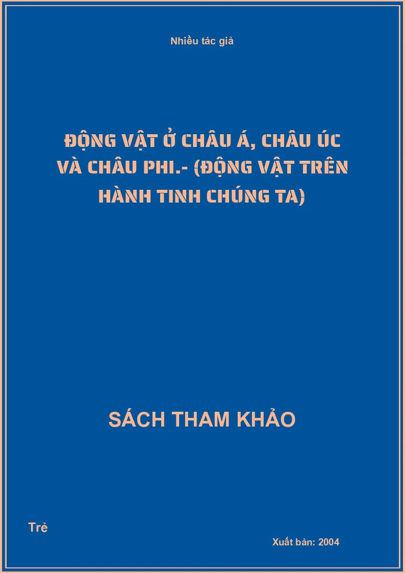 Động vật ở châu Á, châu Úc và châu Phi.- (Động vật trên hành tinh chúng ta)