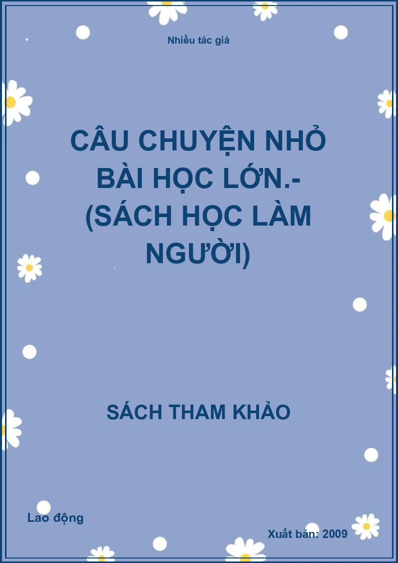 Câu chuyện nhỏ bài học lớn.- (Sách học làm người)
