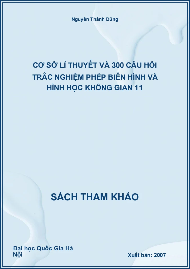 Cơ sở lí thuyết và 300 câu hỏi trắc nghiệm phép biến hình và hình học không gian 11