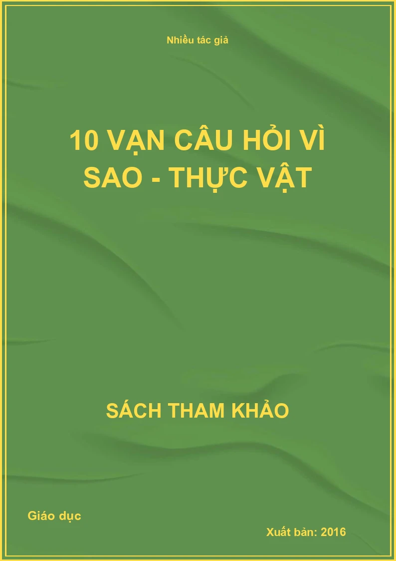 10 vạn câu hỏi vì sao - thực vật