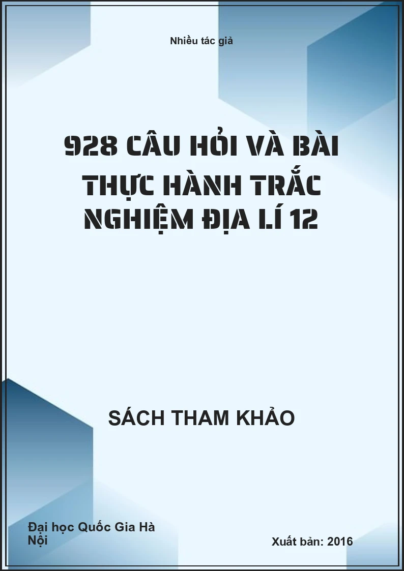 928 câu hỏi và bài thực hành trắc nghiệm địa lí 12