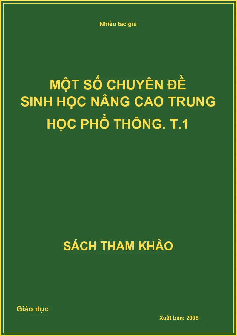 Một Số Chuyên Đề Sinh Học Nâng Cao Trung Học Phổ Thông. T.1