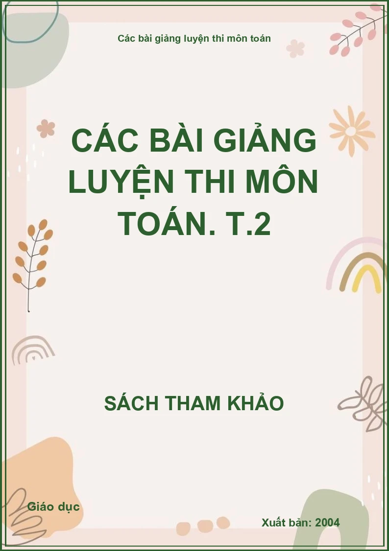Các Bài Giảng Luyện Thi Môn Toán. T.2