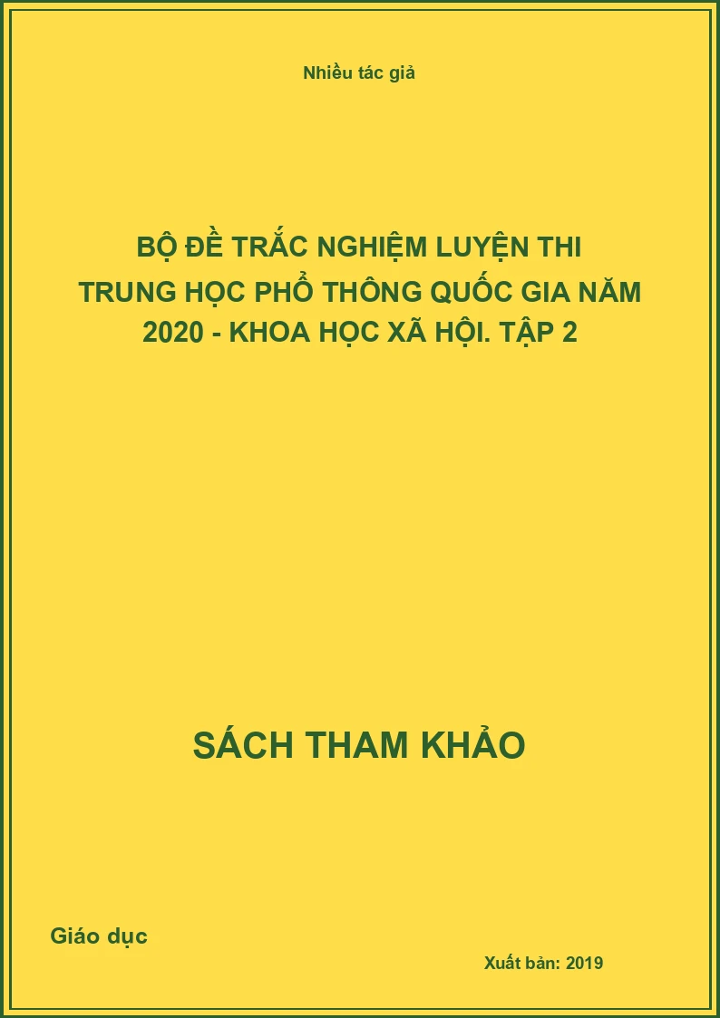 Bộ đề trắc nghiệm luyện thi trung học phổ thông quốc gia năm 2020 - Khoa học xã hội. Tập 2