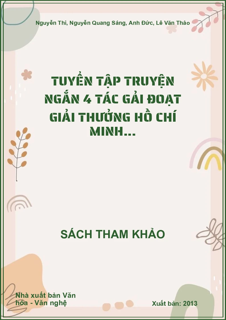 Tuyển tập truyện ngắn 4 tác gải đoạt giải thưởng Hồ Chí Minh...