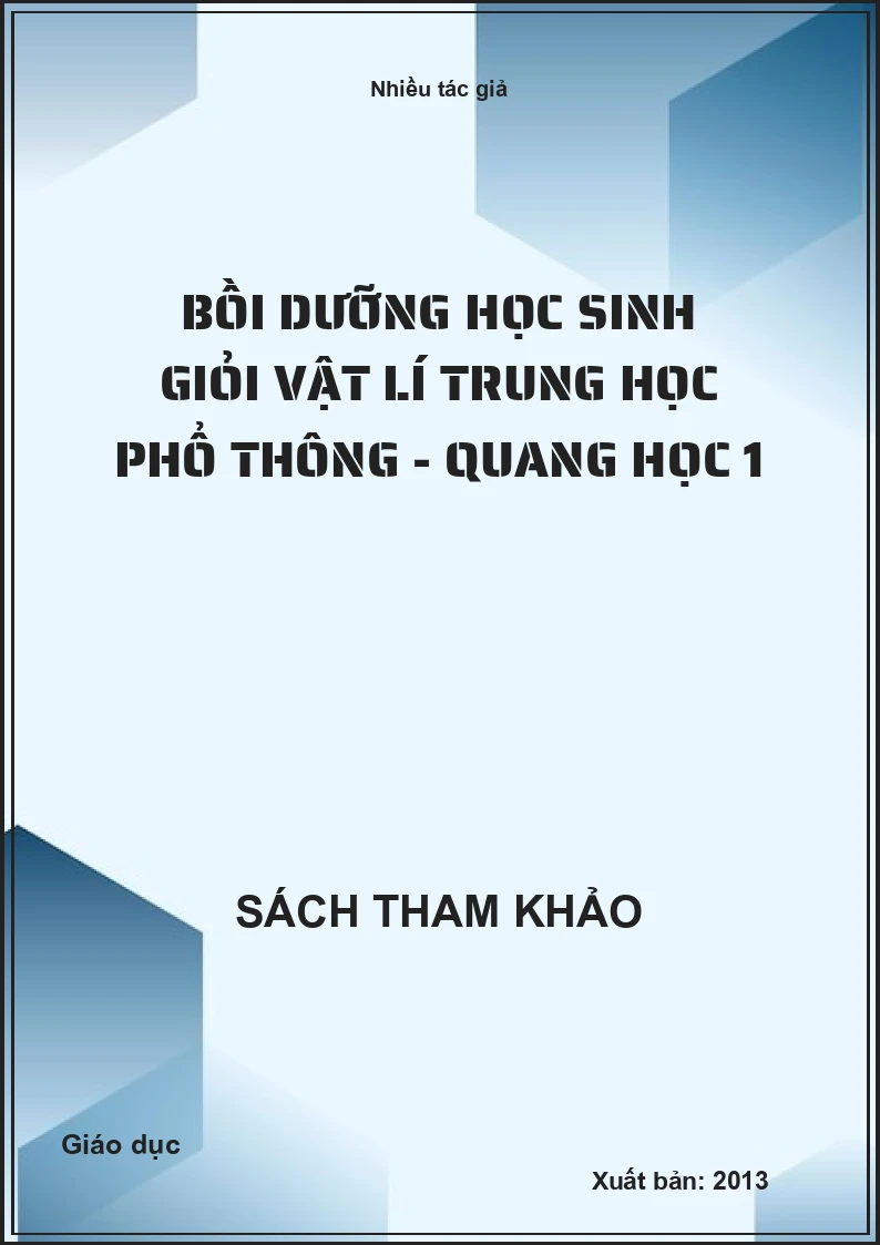 Bồi dưỡng học sinh giỏi vật lí trung học phổ thông - Quang học 1