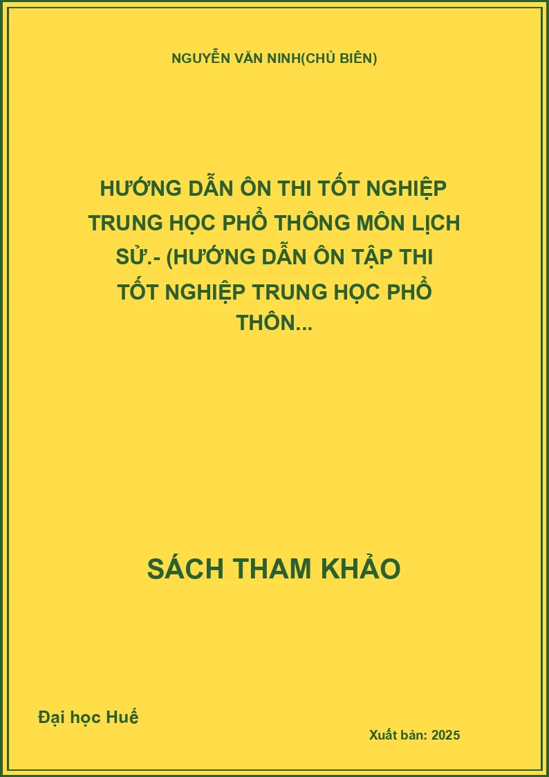 Hướng dẫn Ôn thi tốt nghiệp trung học phổ thông môn lịch sử.- (Hướng dẫn ôn tập thi tốt nghiệp trung học phổ thôn...