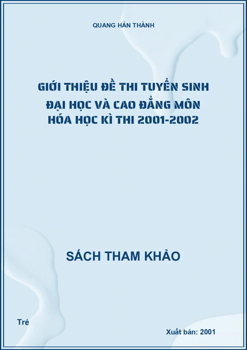 Giới Thiệu Đề Thi Tuyển Sinh Đại Học Và Cao Đẳng Môn Hóa Học Kì Thi 2001-2002