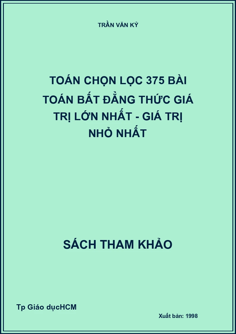 Toán Chọn Lọc 375 Bài Toán Bất Đẳng Thức Giá Trị Lớn Nhất - Giá Trị Nhỏ Nhất