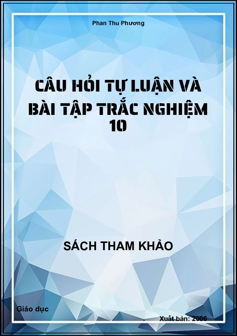 Câu hỏi tự luận và bài tập trắc nghiệm 10
