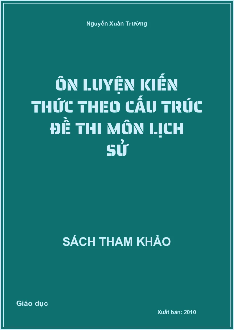 Ôn luyện kiến thức theo cấu trúc đề thi môn Lịch sử