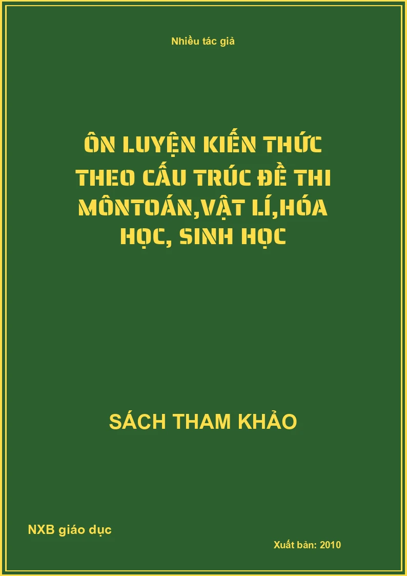 Ôn luyện kiến thức theo cấu trúc đề thi mônToán,vật lí,hóa học, sinh học