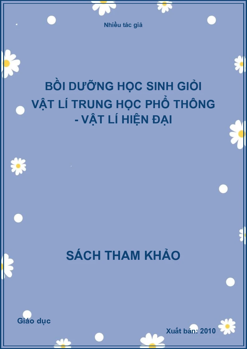 Bồi dưỡng học sinh giỏi vật lí trung học phổ thông - Vật lí hiện đại