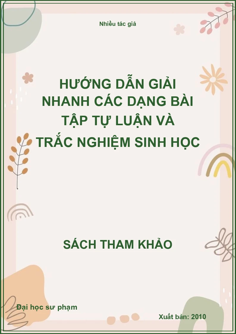 Hướng dẫn giải nhanh các dạng bài tập tự luận và trắc nghiệm sinh học
