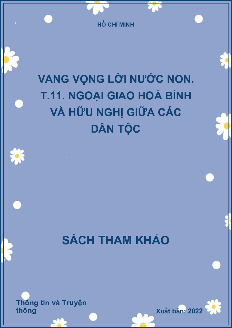Vang vọng lời nước non. T.11. Ngoại giao hoà bình và hữu nghị giữa các dân tộc