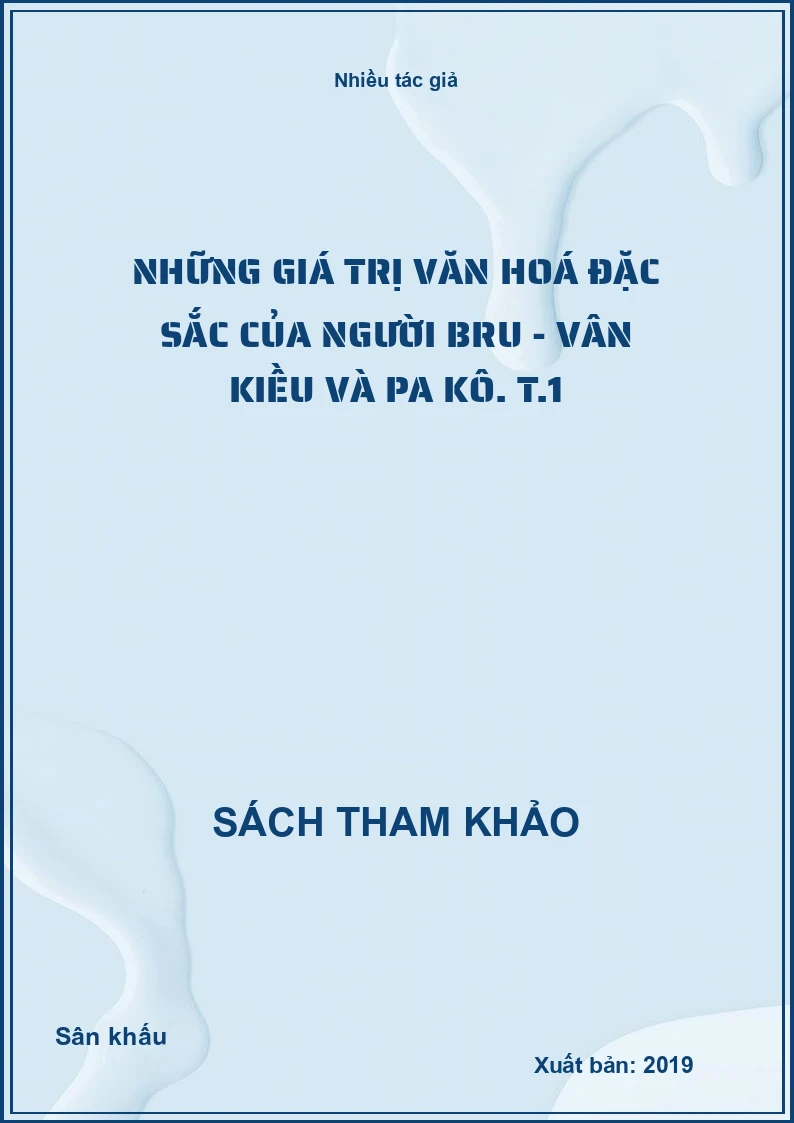 Những giá trị văn hoá đặc sắc của người Bru - Vân Kiều và Pa Kô. T.1