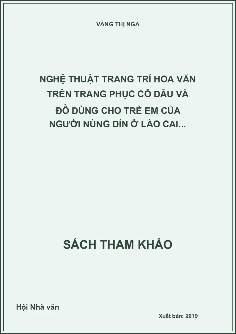 Nghệ thuật trang trí hoa văn trên trang phục cô dâu và đồ dùng cho trẻ em của người Nùng Dín ở Lào Cai...