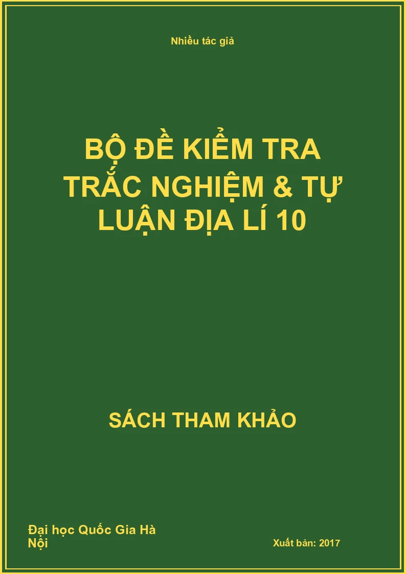 Bộ đề kiểm tra trắc nghiệm & tự luận địa lí 10