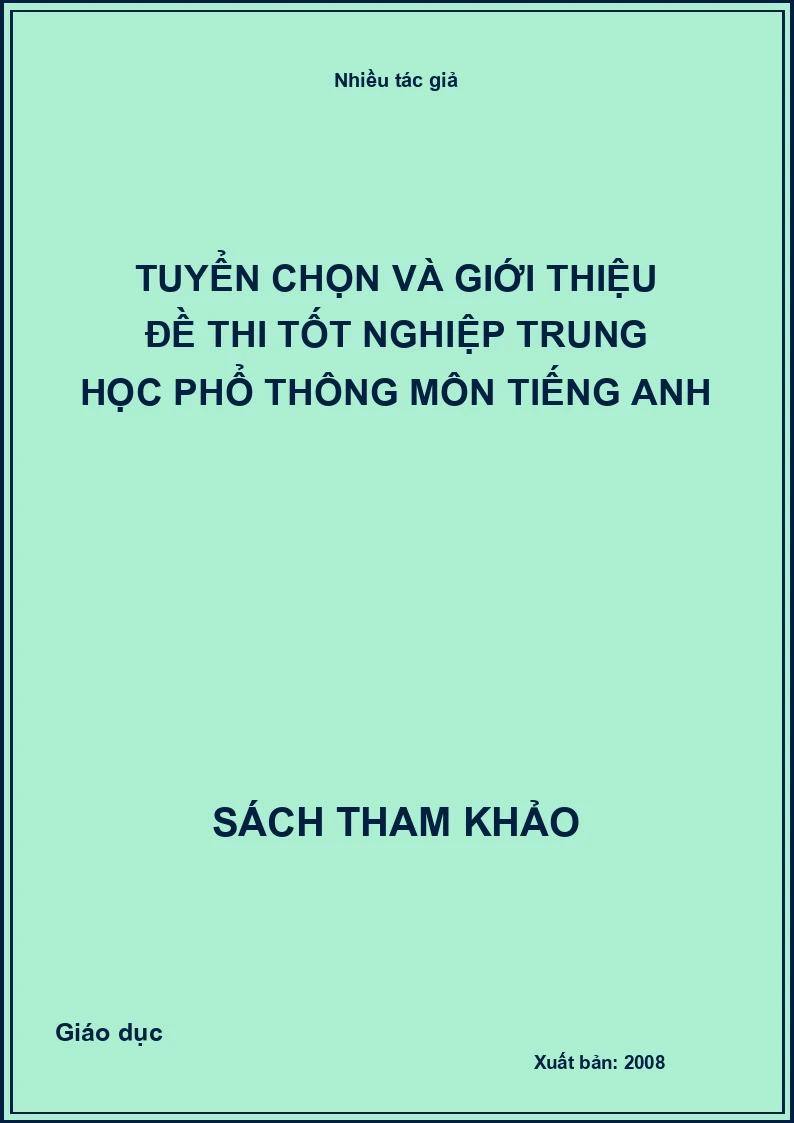 Tuyển chọn và giới thiệu đề thi tốt nghiệp trung học phổ thông môn tiếng Anh