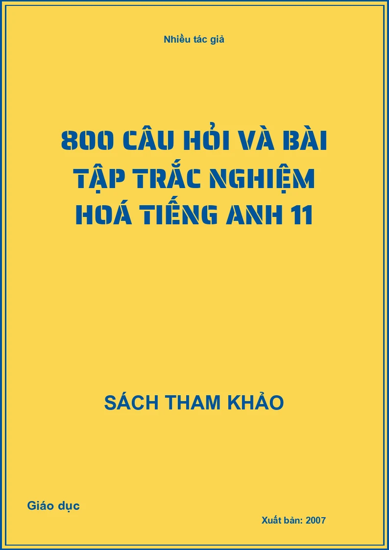 800 câu hỏi và bài tập trắc nghiệm hoá tiếng anh 11