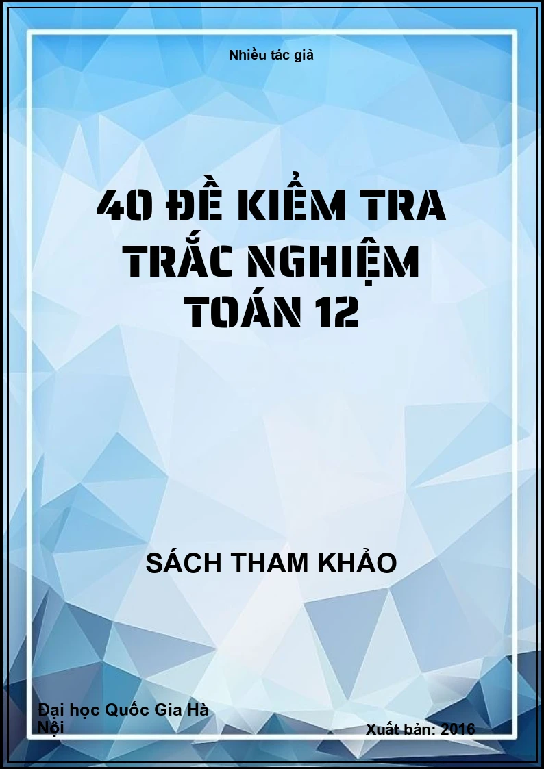 40 đề kiểm tra trắc nghiệm toán 12