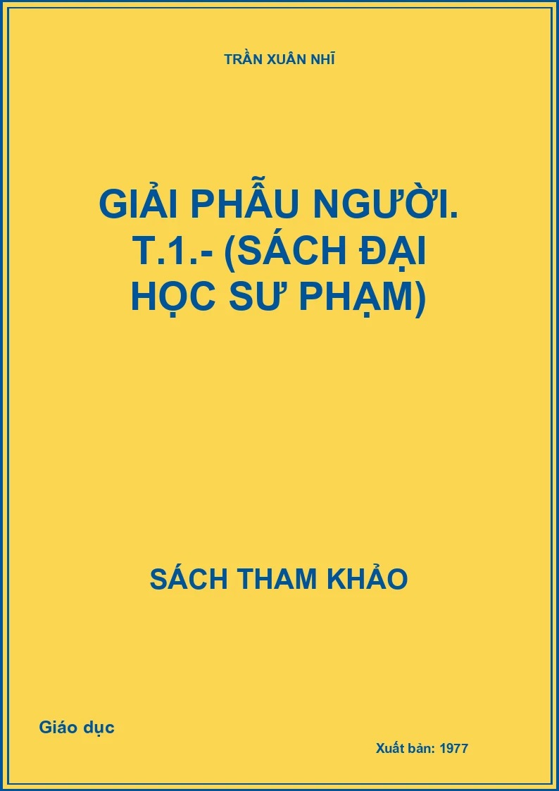Giải phẫu người. T.1.- (Sách đại học sư phạm)