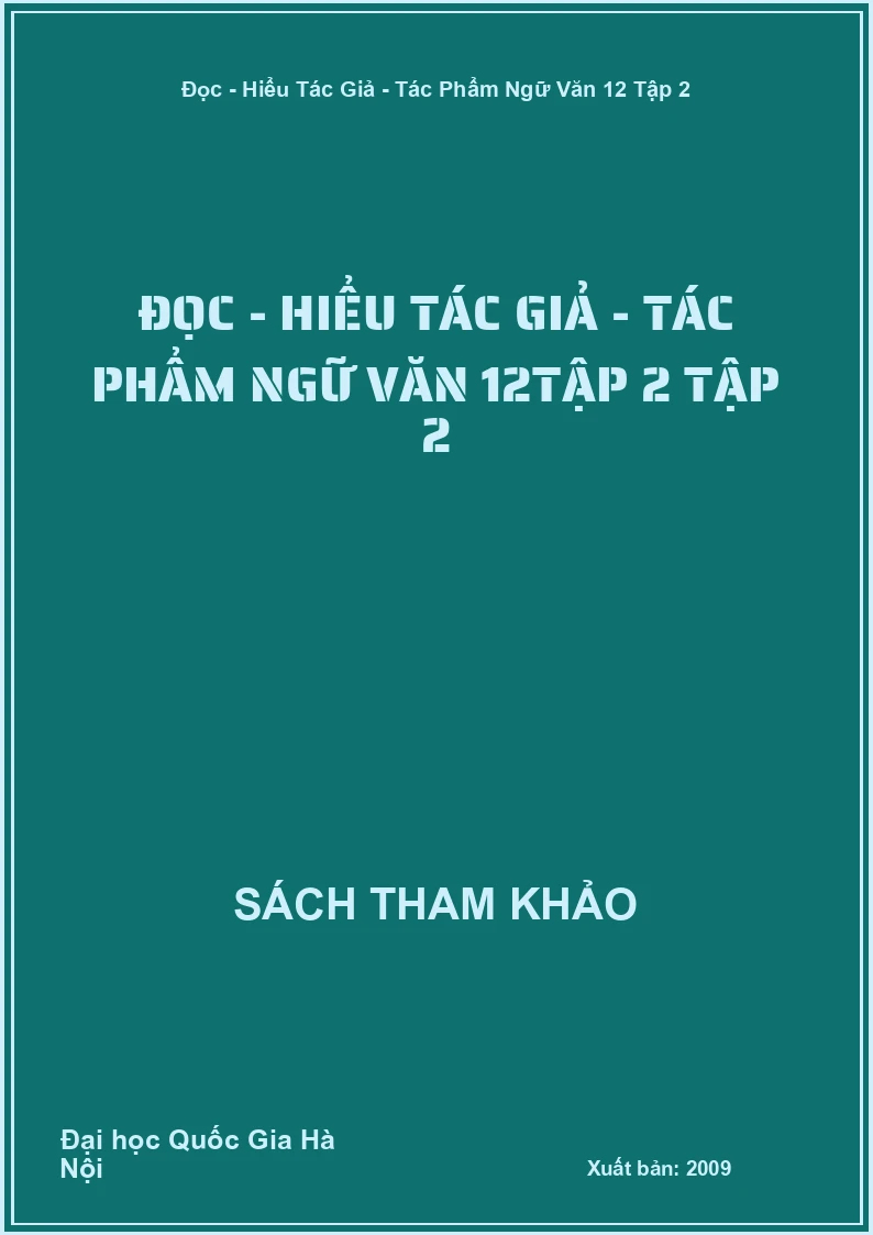 Đọc - hiểu tác giả - tác phẩm ngữ văn 12Tập 2 Tập 2