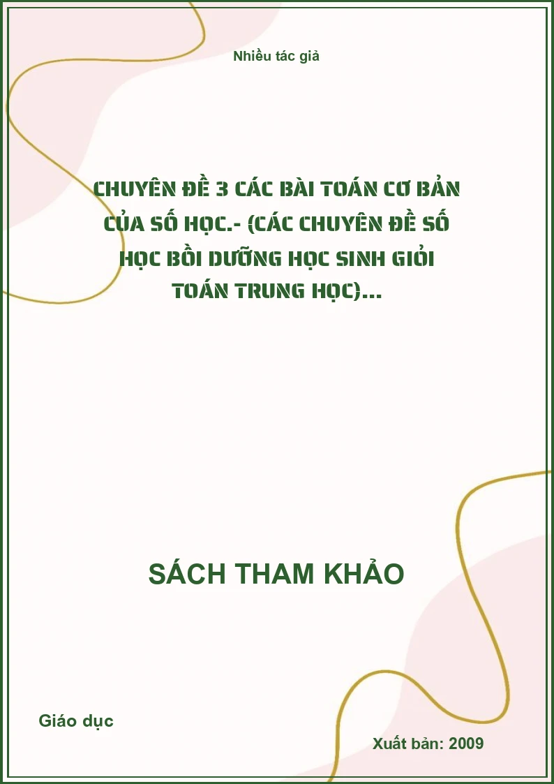 Chuyên đề 3 các bài toán cơ bản của số học.- (Các chuyên đề số học bồi dưỡng học sinh giỏi toán trung học)...