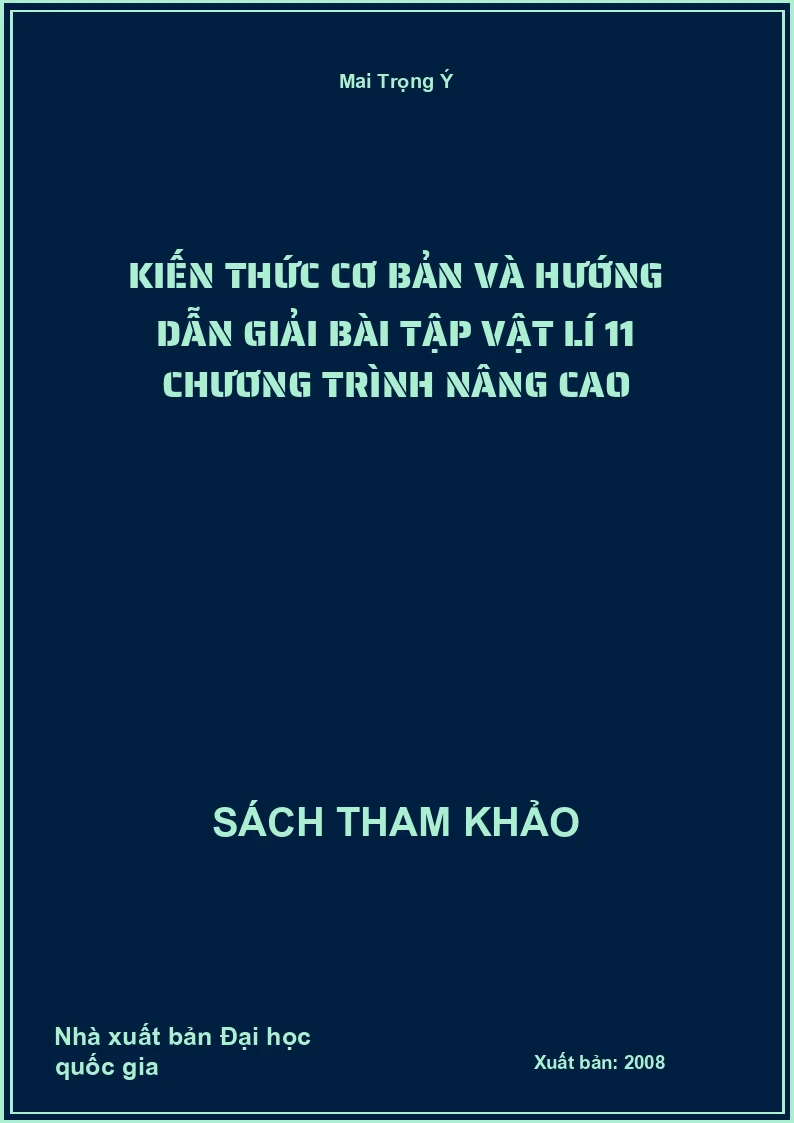 Kiến thức cơ bản và hướng dẫn giải bài tập vật lí 11 chương trình nâng cao