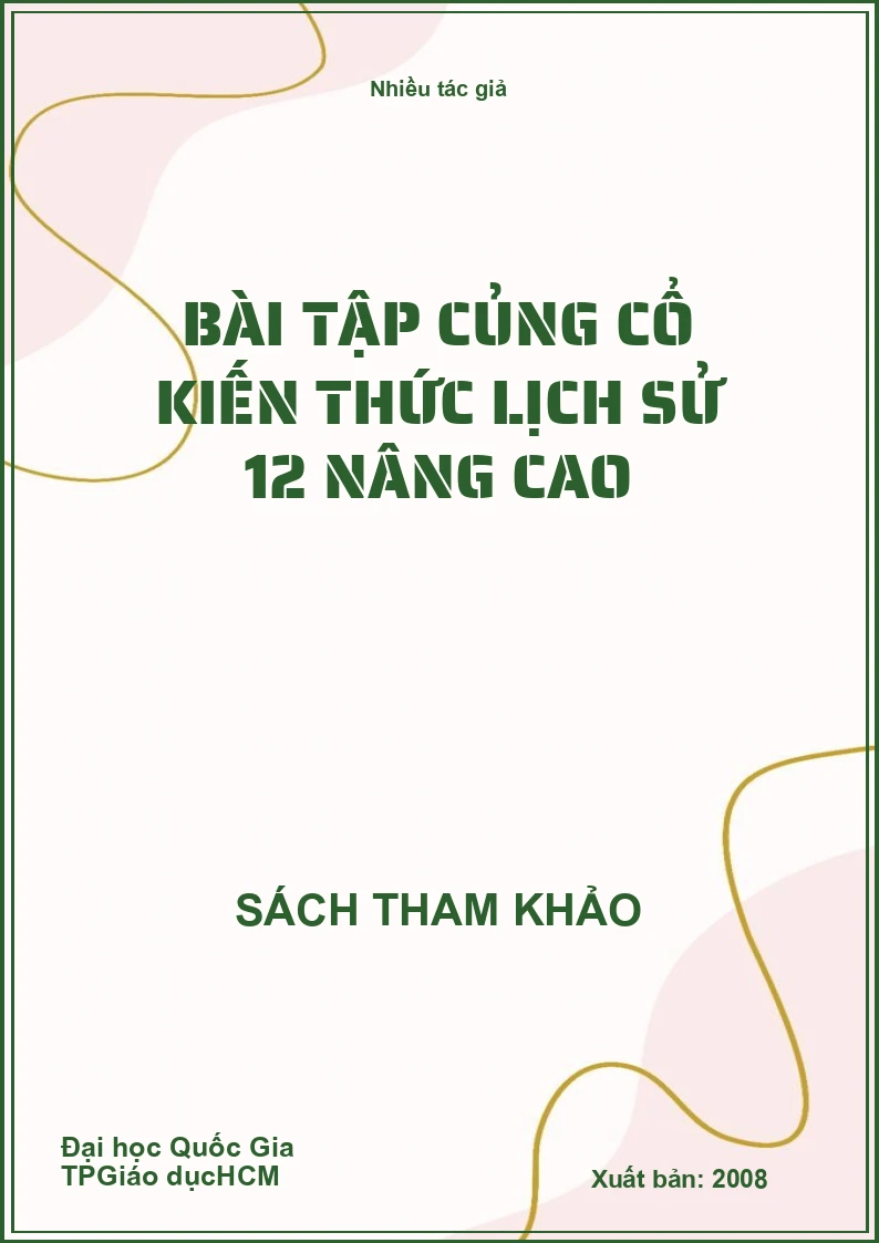 Bài tập củng cổ kiến thức lịch sử 12 nâng cao