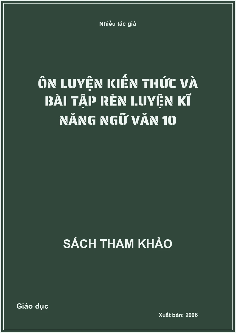 Ôn Luyện Kiến Thức Và Bài Tập Rèn Luyện Kĩ Năng Ngữ Văn 10