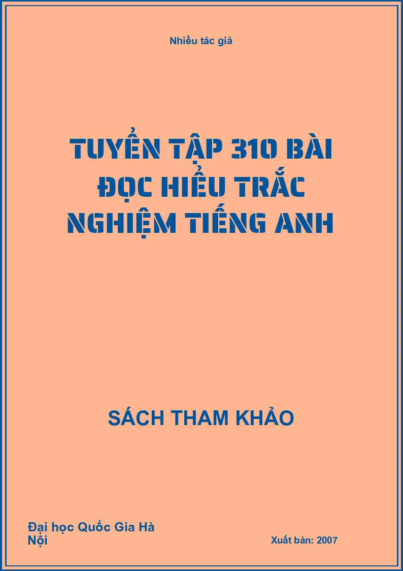 Tuyển tập 310 bài đọc hiểu trắc nghiệm tiếng Anh
