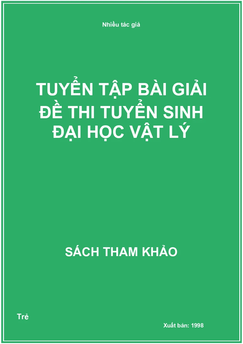 Tuyển Tập Bài Giải Đề Thi Tuyển Sinh Đại Học Vật Lý