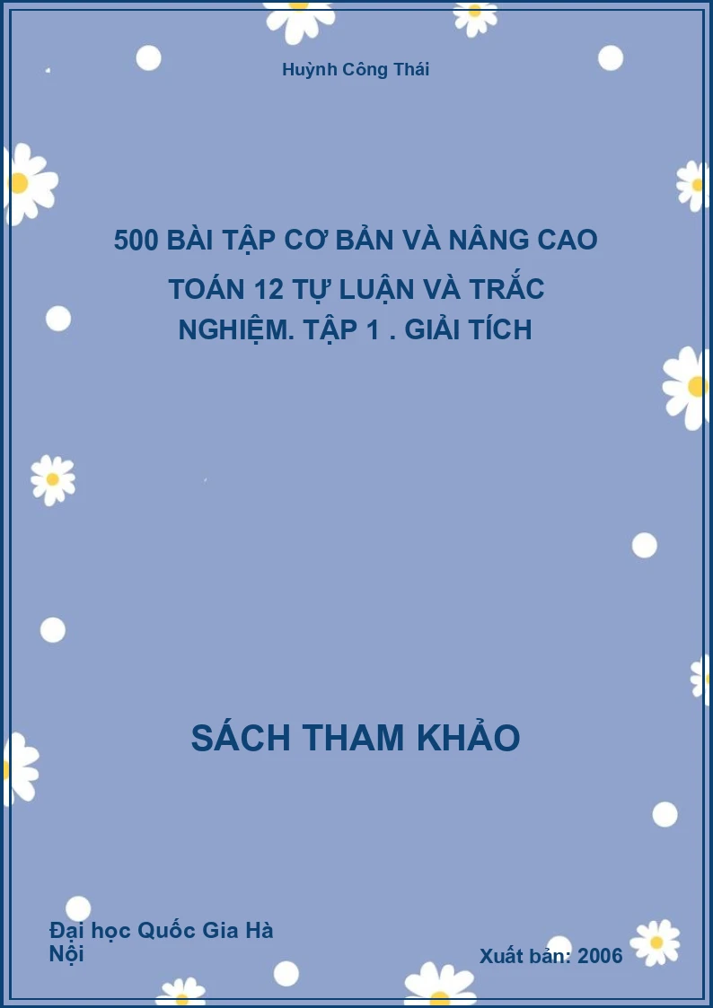 500 bài tập cơ bản và nâng cao toán 12 tự luận và trắc nghiệm. Tập 1 . Giải tích