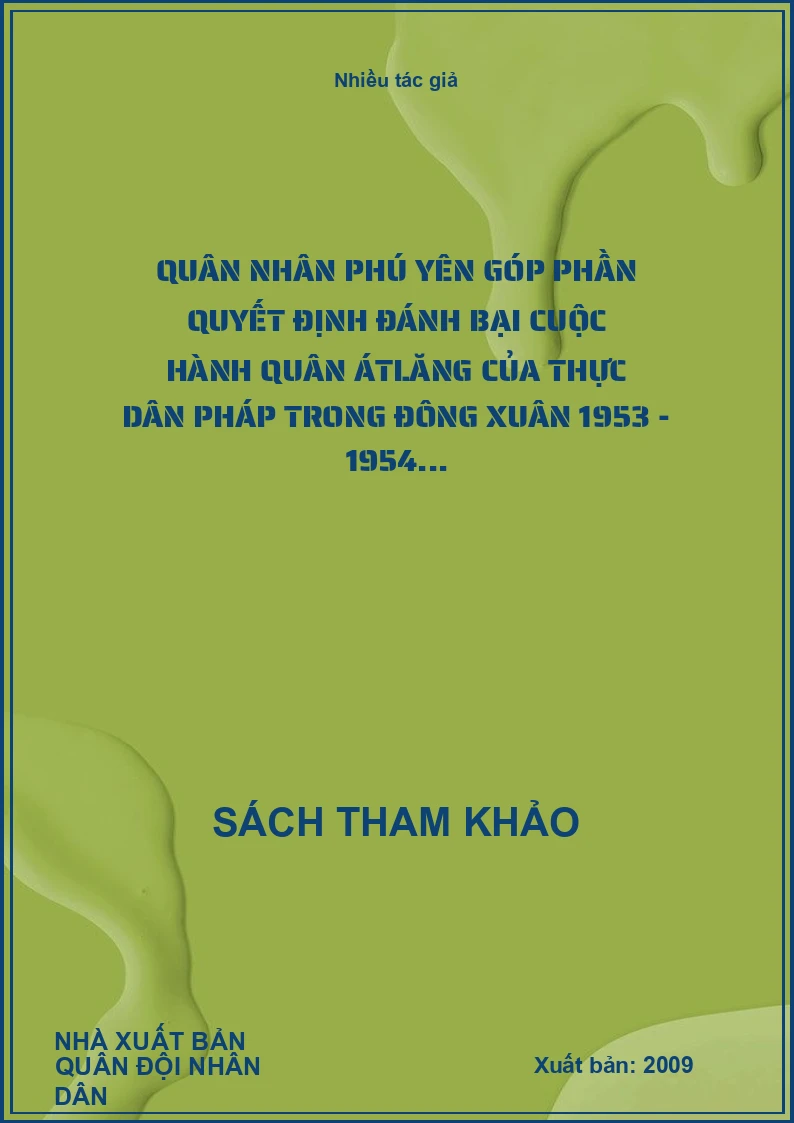 Quân nhân Phú Yên góp phần quyết định đánh bại cuộc hành quân Átlăng của thực dân Pháp trong đông xuân 1953 - 1954...