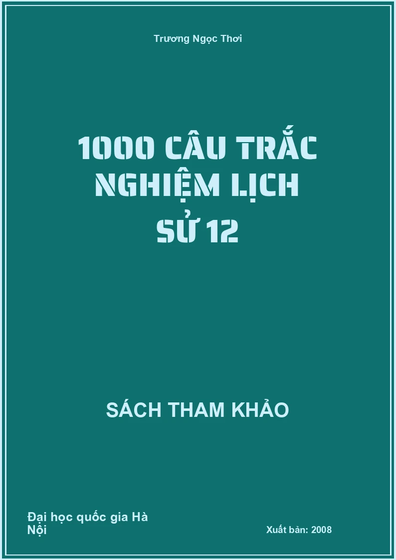 1000 câu trắc nghiệm lịch sử 12